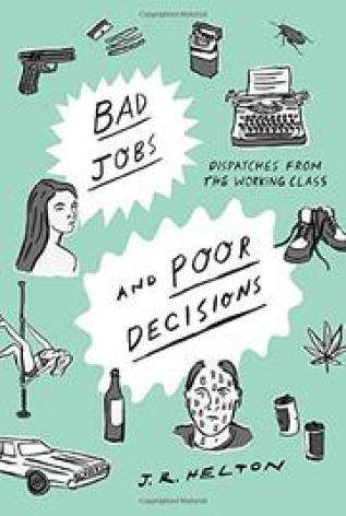 BAD JOBS AND POOR DECISIONS